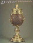 Koldeweij, A.M. a.o: - Zilver uit ’s-Hertogenbosch: van bourgondisch tot biedermeier.