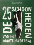 Wilfried de Jong 232150, Menno Pot 102351, Arno Kantelberg 60463, Klaas-Jan Huntelaar 202824, Iris Koppe 67458, Jan Mulder 58584, Willem Vissers 59657, Frank Heinen 82412, Julien Althuisius 202825, Özcan Akyol 10905, Guus Peters 202826, Nik Kok 20282 - De 25 schoonheden van het amateurvoetbal