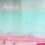 Hawkes, Jason - Aerial: The Art of Photography from the Sky Hawkes, Jason - Aerial: The Art of Photography from the Sky