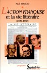 Paul Renard - L' Action française et la vie littéraire (1931-1944)