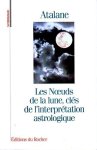 Atalane - Les noeuds de la lune, clés de l'interprétation astrologique