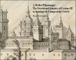 Miguel Taín Guzmán - Medici Pilgrimage: The Devotional Journey of Cosimo III to Santiago de Compostela (1669)