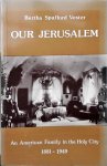 Vester Bertha, Spafford - Our Jerusalem: An American family in the Holy City 1881-1949
