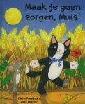 Freedman, C. / Hobson, S. - Maak je geen zorgen, Muis! Freedman, C. / Hobson, S. - Maak je geen zorgen, Muis!