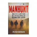 Bergen, Peter - Manhunt.  From 9/11 to Abbotbad, the ten year search for Osama Bin Laden