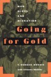 Dunbar Moodie, T. - Going for gold : men, mines and migration.