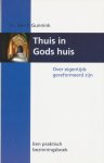 Gunnink, Gerrit - Thuis in Gods huis. Over eigentijds gereformeerd zijn. Een praktisch bezinningsboek.