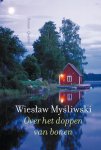 Wieslaw Mysliwski - Over het doppen van bonen