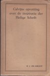 Groot, D.J. de - Calvijns opvatting over de inspiratie der Heilige Schrift