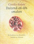 C. Roden - Duizend-en-één smaken de keukens van Marokko, Turkije & Libanon