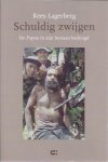 LAGERBERG, Kees - Schuldig zwijgen. De Papua in zijn bestaan bedreigd.
