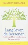 Sitskoorn, Margriet - Lang leven de hersenen / positieve prikkels voor hersenen die ouder worden Sitskoorn, Margriet - Lang leven de hersenen / positieve prikkels voor hersenen die ouder worden