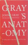 John Gray - Gray's Anatomy Selected Writings