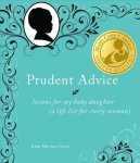 Curtis, Jaime Morrison - Prudent Advice Lessons for My Baby Daughter (A Life List for Every Woman)