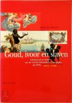 Hendrik Jacob Den Heijer - Goud, ivoor en slaven Scheepvaart en handel van de Tweede Westindische Compagnie op Afrika, 1674-1740