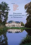 THIMM, GüNTHER/ PAULUS, HELMUT-EBERHARD [HRSG.]: - Paradiese der Gartenkunst in Thüringen. Historische Gartenanlagen der Stiftung Thüringer Schlösser und Gärten.