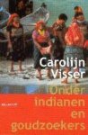 C. Visser - Onder Indianen En Goudzoekers