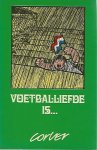 Versteeg, Cor - Voetballiefde is...