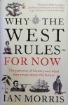 MORRIS Ian - Why the West rules NOW. The patterns of history and what they reveal about the future