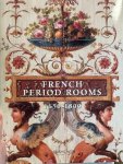 PONS, B., - French Period Rooms 1650-1800. Rebuilt in England, France, and the Americas.