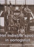 Bruin, Jan de - Het Indische spoor in oorlogstijd / de spoor-en tramwegen in Nederlands-Indië in de vuurlinie, 1873-1950