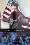 Fromkin, David - In The Time Of The Americans: The Generation That Changed America's Role In The World