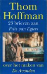 Hoffman, Thom - 23 brieven aan Frits van Egters over het maken van De Avonden.