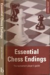 Howell, James. - Essential Chess Endings: The tournament player's guide.