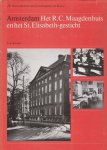 Meischke,R. - Amsterdam Het R.C.Maagdenhuis en het St.Elisabeth gesticht