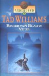 Williams, Tad - Anderland 2: Rivier van Blauw Vuur (1e druk) Williams, Tad - Anderland 2: Rivier van Blauw Vuur (1e druk)
