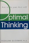 Glickman, Rosalene - OPTIMAL THINKING. How to be your best self.