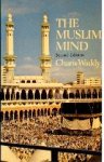 Waddy, Charis - The Muslim Mind.