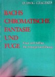 Czaczkes, Ludwig - Bachs chromatische Fantasie und Fuge: Form u. Aufbau, die Arpeggienausführung. [Mit Noten.]