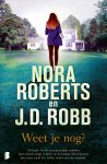 Nora Roberts, J.D. Robb - Weet je nog? Als Laine Tavish' gevaarlijke verleden haar inhaalt, krijgt ze hulp van de knappe Max Gannon. Jaren later zoekt Eve Dallas verder naar de waarheid.