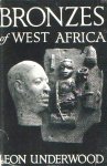  - BRONZES of West Africa/bronzen beelden, uitg. 1949 - L. Underwood