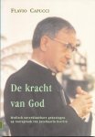 Flavio Capucci - De kracht van God : medisch onverklaarbare genezingen op voorspraak van Jozefmaria Escrivá