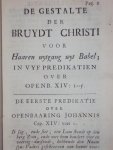 Frederik Adolf Lampe - De gestalte der bruyd Christi. Voor haaren voortgang uyt Babel. Getoont in verscheide predikatien over Openb. XIV: vs. 1 tot 5. Nevens eenige andere heylige mengelstoffen. Waar by op nieuw nog gevoegd zyn twee predikatien over Psalm XCIII: 5. en Open