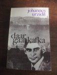 Urzidil, Johannes - Daar gaat Kafka