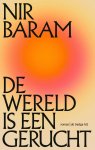 Nir Baram - De wereld is een gerucht