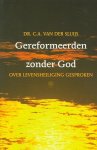 Sluijs, Dr. C.A. van der - Sluijs, Dr. C.A. van der-Gereformeerden zonder God