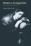 Giles, Mary E. - Women in the Inquisition: Spain and the New World.