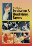 Phil Digney - A Guide to Incubation and Handraising Parrots