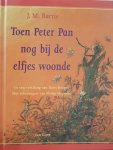 James M. Barrie - Toen Peter Pan Nog Bij De Elfjes Woonde
