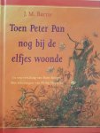James M. Barrie - Toen Peter Pan Nog Bij De Elfjes Woonde