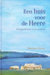 Henry, Matthew - Een huis voor de Heere