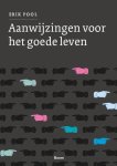 Erik Pool 87130 - Aanwijzingen voor het goede leven over levenskunst en de zoektocht naar zin