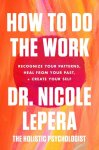 Nicole Lepera - How to Do the Work