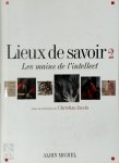 Christian Jacob - Lieux de savoir 2 Les mains de l'intellect