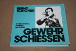 Bernd Klingner - Gewehrschiessen -- Grundkenntnisse, Anschläge und Technik