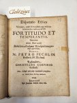 Corfinius, Christianus; Praeses: Pechlin, Petrus - Disputatio Ethica Virtutes, quae secundum appetitum informandum versantur, ut sunt fortitudo et temperantia. Continens Divino fretis auxilio. In inclyta Academia Rhodopolitana permissu seperiorum. Preaside M. Petro Pechlin Rostoch SS. Th. Stud...